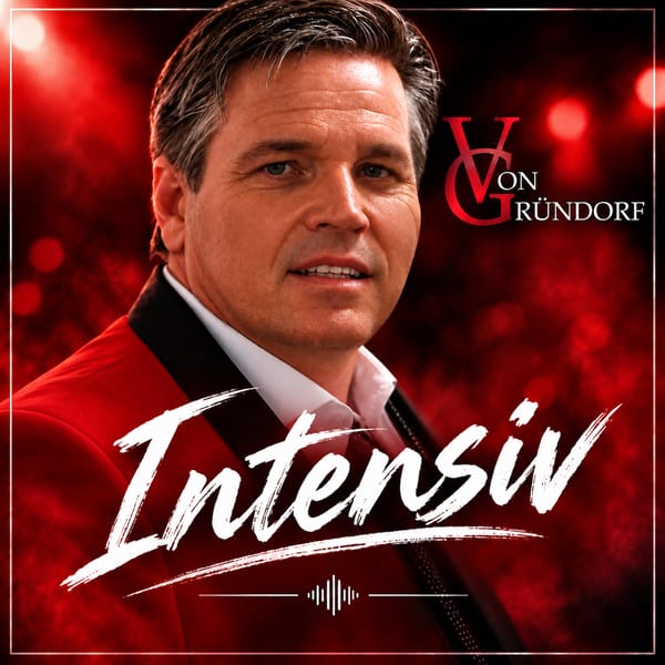 Von Gründorf: „Intensiv“ – Große Gefühle und elektrisierender Popschlager-Sound auf höchstem Niveau